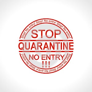 STOP. Quarantine. No entry. Red round stamp. Vector information template.