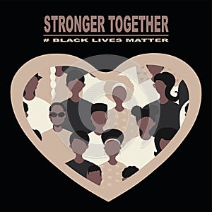 Stop racism and stronger together concept. BLM, Black lives matter,  African Americans and white people against racism, protest