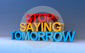 stop saying tomorrow on blue