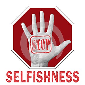 Stop selfishness conceptual illustration. Open hand with the text stop selfishness