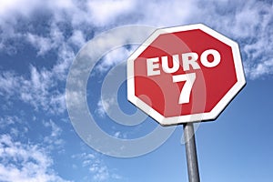 Stop sign with EURO 7 text to abandon controversial plan of EU to lower CO2 emissions in cars