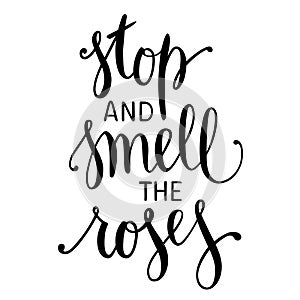 Stop and Smell the Roses. Inspirational quote photo