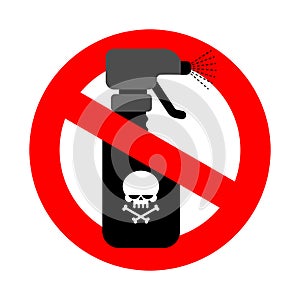 Stop spraying poison. red road sign is prohibited. Ban spray wit