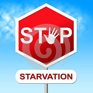 Stop Starvation Means Lack Of Food And Caution