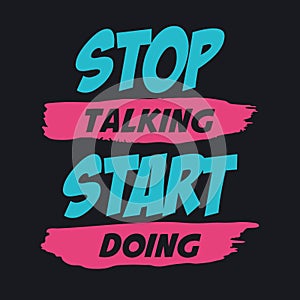 Stop talking start doing