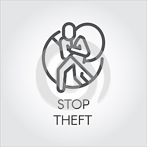 Stop theft line icon. Graphic label against the theft of things, piracy, hacking, information and personal property