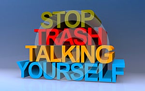 stop trash talking yourself on blue