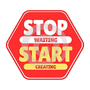 Stop waiting start creating sign