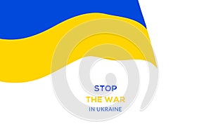 Stop the war concept. Ukrainian flag in blue yellow colors isolated on white background. Ukrainian country national symbols.