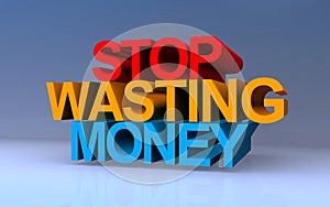 stop wasting money on blue