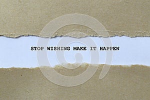 stop wishing make it happen on white paper