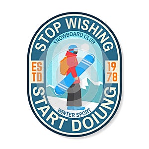 Stop wishing, start doing. Snowboard Club patch. Vector illustration. Concept for shirt , print, stamp, badge