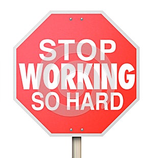 Stop Working So Hard Road Sign Take Break Relax Enjoy Life