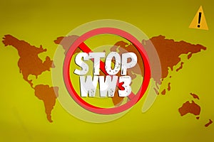 Stop World war 3 Concept with world map in background