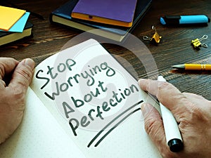Stop Worrying About Perfection the man wrote.