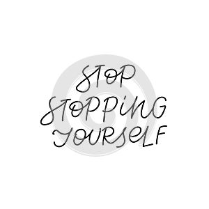 Stopping yourself calligraphy quote lettering sign