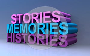 Stories memories histories