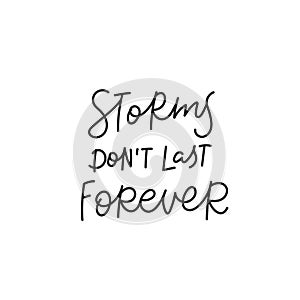 Storm not last forever quote simple lettering sign