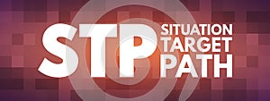 STP - Situation Target Path acronym concept