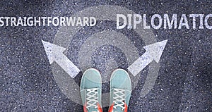 Straightforward and diplomatic as different choices in life - pictured as words Straightforward, diplomatic on a road to symbolize