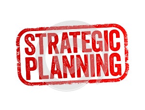 Strategic Planning - organization\'s process of defining its strategy and making decisions