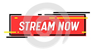 Stream Now Banner. Live Streaming Broadcasting, Radio Podcast or Video News. Tv Screen Emblem. Online Channel Live Event