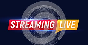 Streaming live logo, online video stream icon, world digital internet TV banner design, broadcast button, play media