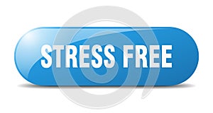 stress free button. sticker. banner. rounded glass sign