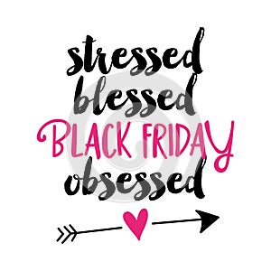 Stressed, Blessed, Black Friday Obsessed