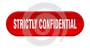 strictly confidential button. rounded sign on white background