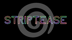 Striptease - seven colors neon text, moving lights, on transparent background