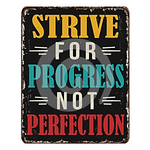 Strive for progress not perfection vintage rusty metal sign