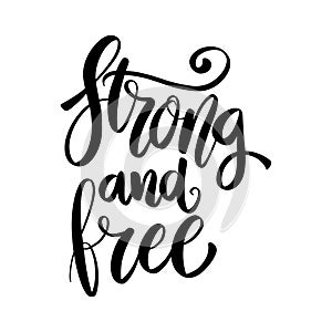 Strong and free. Lettering phrase isolated on white.