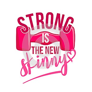 Strong is the new skinny - lovely lettering calligraphy quote.