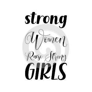 strong women raise strong girls black letter quote