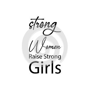 strong women raise strong girls black letter quote