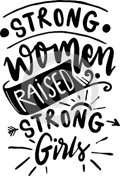 Strong Women Raised Strong Girl