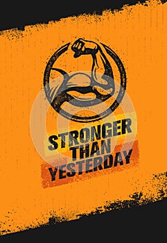 Stronger Than Yesterday Biceps Arm. Workout and Fitness Sport Motivation Quote. Creative Vector Typography Poster