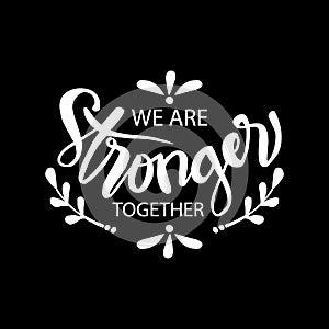 We are stronger together.