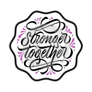 Stronger together - design with hand lettering. Vector.