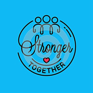 Stronger together . Vector is quote linear concept photo