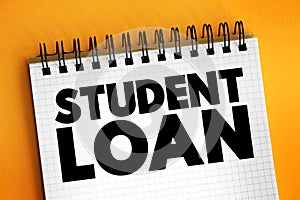 Student Loan is a type of loan designed to help students pay for post-secondary education and the associated fees, text concept