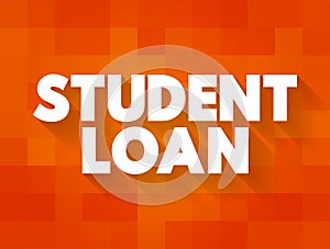 Student Loan is a type of loan designed to help students pay for post-secondary education and the associated fees, text concept