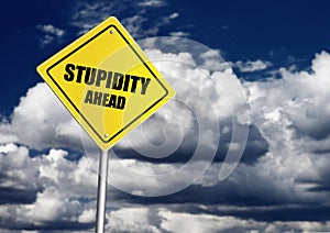 Stupidity ahead sign photo