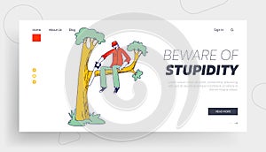 Stupidity, Foolishness Landing Page Template. Stupid Male Character Sawing Off the Tree Branch He is Sitting on, Mistake
