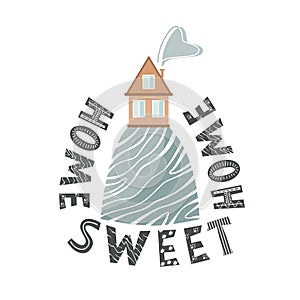 Stylish card with cartoon house on the hill and Home Sweet Home lettering in Scandinavian style. Vector illustration
