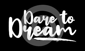 Dare to Dream Stylish Text Typography Lettering Phrase Vector Design