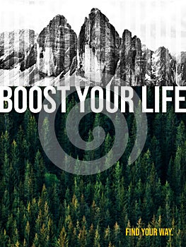 Stylized grainy Poster. Woodland and Mountains, specifically Tre Cime. Motivation Text: Boost your life. Find your way