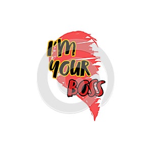 Stylized inscription I am your BOSS on the background of half a heart, isolated on a white background for banners, posters, t-