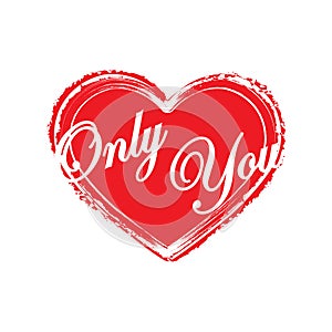 Stylized inscription only you on a heart background, isolated on a white background for banners, posters, t-shirts